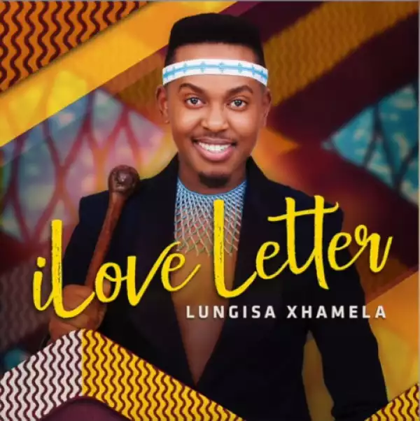Lungisa Xhamela - iLove Letter